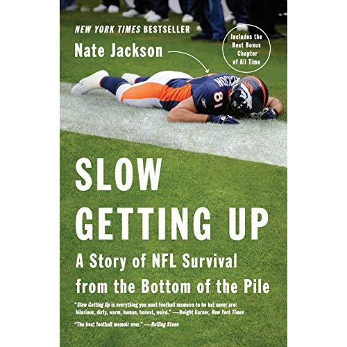 Slow Getting Up: A Story of NFL Survival from the Bottom of the Pile [Paperback]