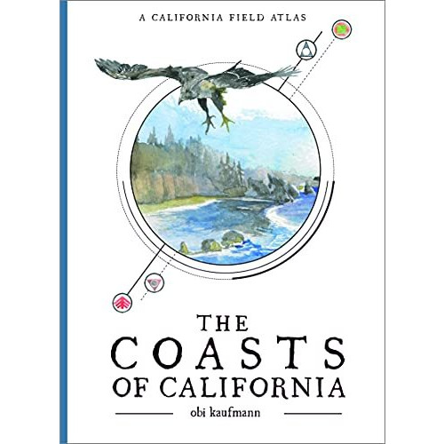 The Coasts of California: A California Field Atlas [Paperback]