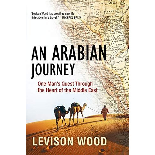 An Arabian Journey: One Man's Quest Through the Heart of the Middle East [Paperback]