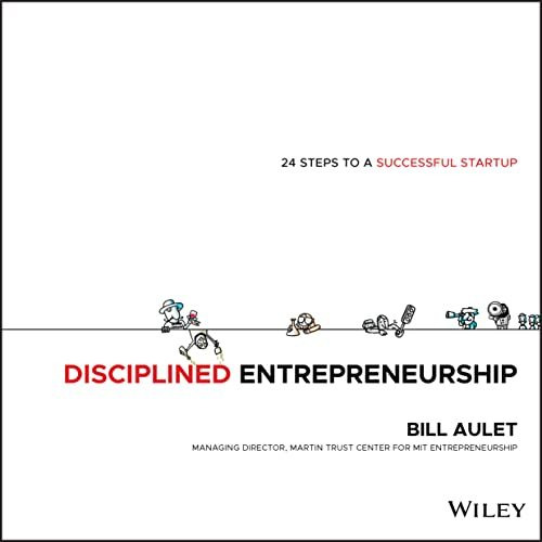 Disciplined Entrepreneurship: 24 Steps to a Successful Startup [Hardcover]