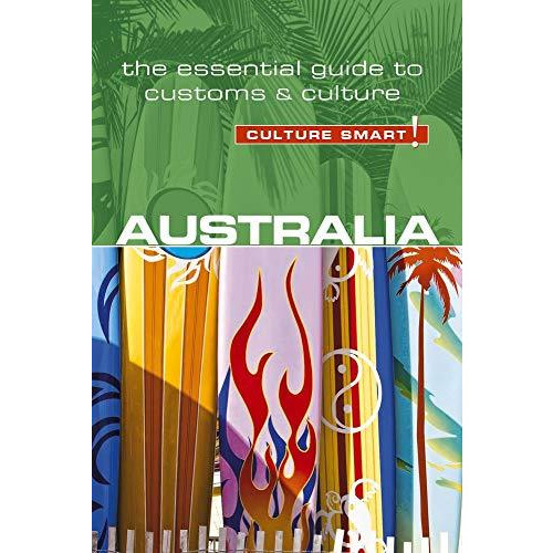 Australia - Culture Smart!: The Essential Guide to Customs & Culture [Paperback]
