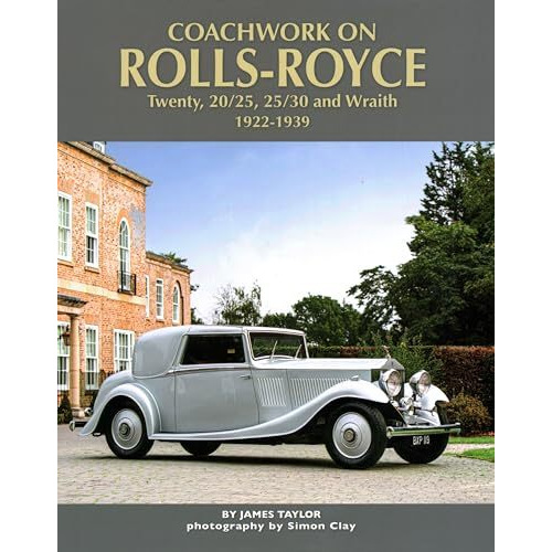 Coachwork on the Rolls-Royce Twenty, 20/25, 25/30 and Wraith: 1922-1939 [Hardcover]