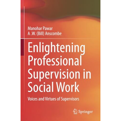 Enlightening Professional Supervision in Social Work: Voices and Virtues of Supe [Paperback]