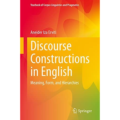 Discourse Constructions in English: Meaning, Form, and Hierarchies [Hardcover]