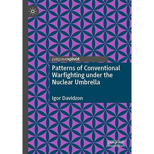 Patterns of Conventional Warfighting under the Nuclear Umbrella [Hardcover]
