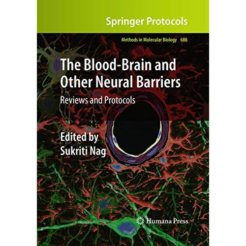 The Blood-Brain and Other Neural Barriers: Reviews and Protocols [Paperback]