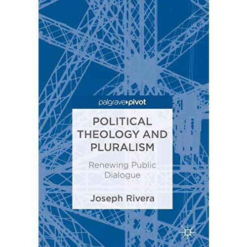 Political Theology and Pluralism: Renewing Public Dialogue [Hardcover]