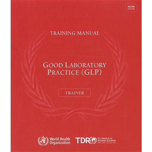 Good Laboratory Practice Training Manual for the Trainer: A Tool for Training an [Paperback]