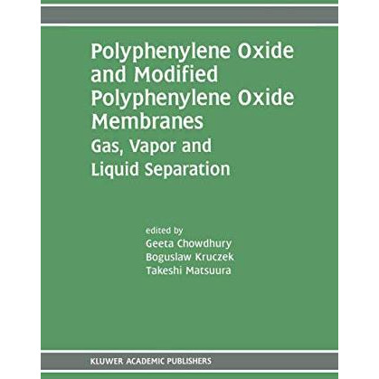 Polyphenylene Oxide and Modified Polyphenylene Oxide Membranes: Gas, Vapor and L [Paperback]