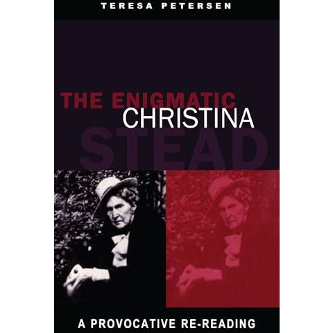The Enigmatic Christina Stead: A Provocative Re-Reading [Paperback]