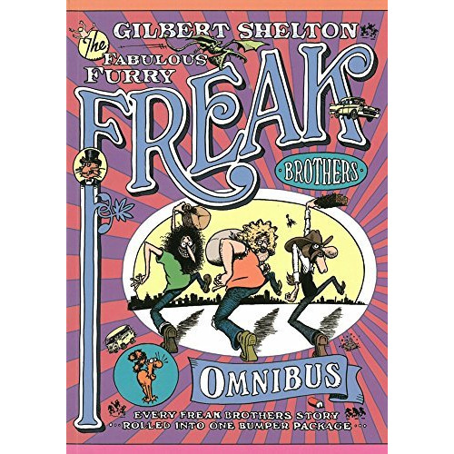 The Freak Brothers Omnibus: Every Freak Brothers Story Rolled Into One Bumper Pa [Paperback]