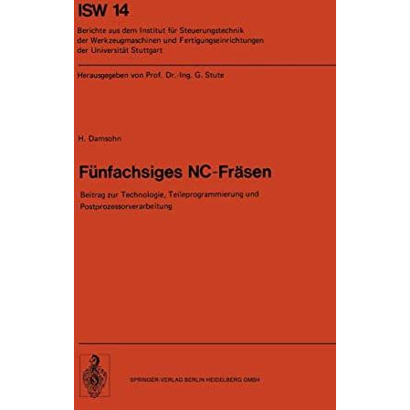 F?nfachsiges NC-Fr?sen: Beitrag zur Technologie, Teileprogrammierung und Postpro [Paperback]
