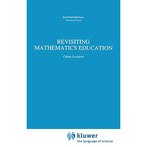 Revisiting Mathematics Education: China Lectures [Hardcover]
