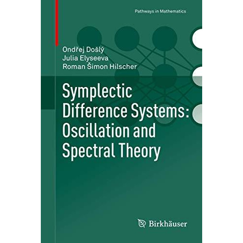 Symplectic Difference Systems: Oscillation and Spectral Theory [Hardcover]