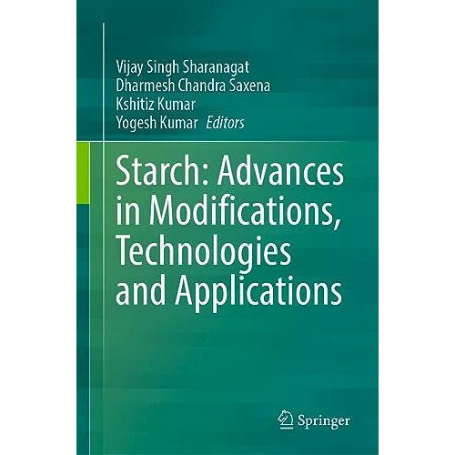 Starch: Advances in Modifications, Technologies and Applications [Hardcover]
