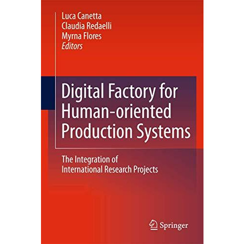Digital Factory for Human-oriented Production Systems: The Integration of Intern [Hardcover]