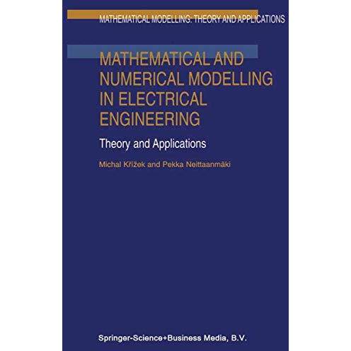 Mathematical and Numerical Modelling in Electrical Engineering Theory and Applic [Hardcover]