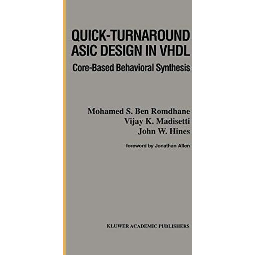 Quick-Turnaround ASIC Design in VHDL: Core-Based Behavioral Synthesis [Hardcover]
