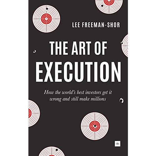 The Art of Execution: How the world's best investors get it wrong and still make [Paperback]