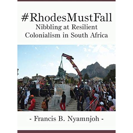 #rhodesmustfall. Nibbling At Resilient Colonialism In South Africa [Paperback]