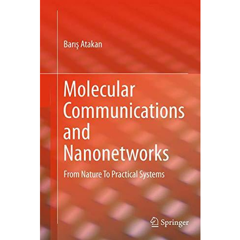 Molecular Communications and Nanonetworks: From Nature To Practical Systems [Paperback]