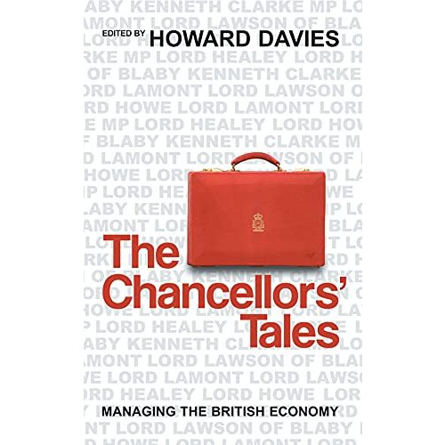 The Chancellors' Tales: Managing the British Economy [Hardcover]