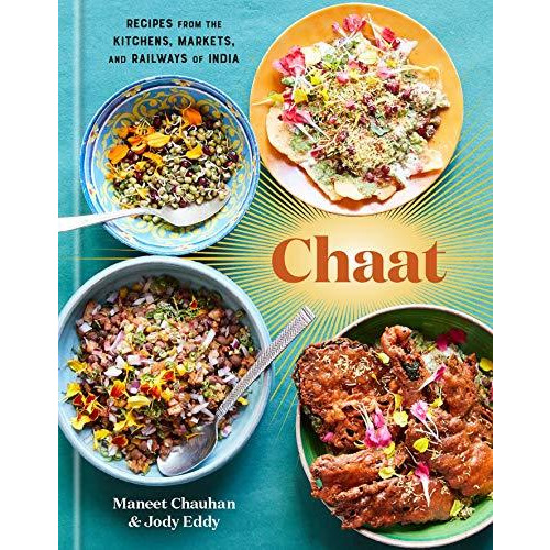Chaat - Recipes from the Kitchens, Markets and Railways of India