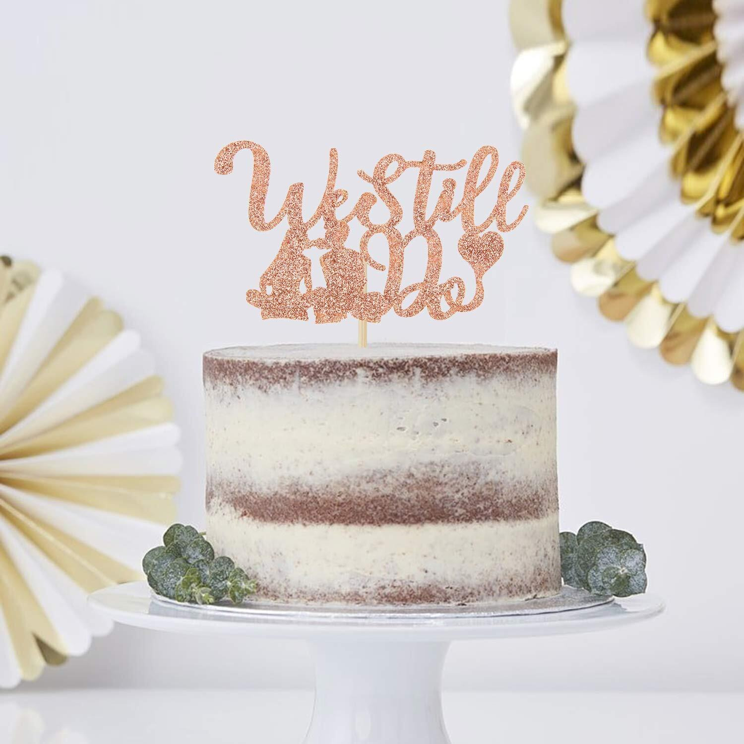 Festiko Rose Gold Glitter We Still Do Cake Topper for Marriage Anniversary Bridal Shower Party Decoration Supplies