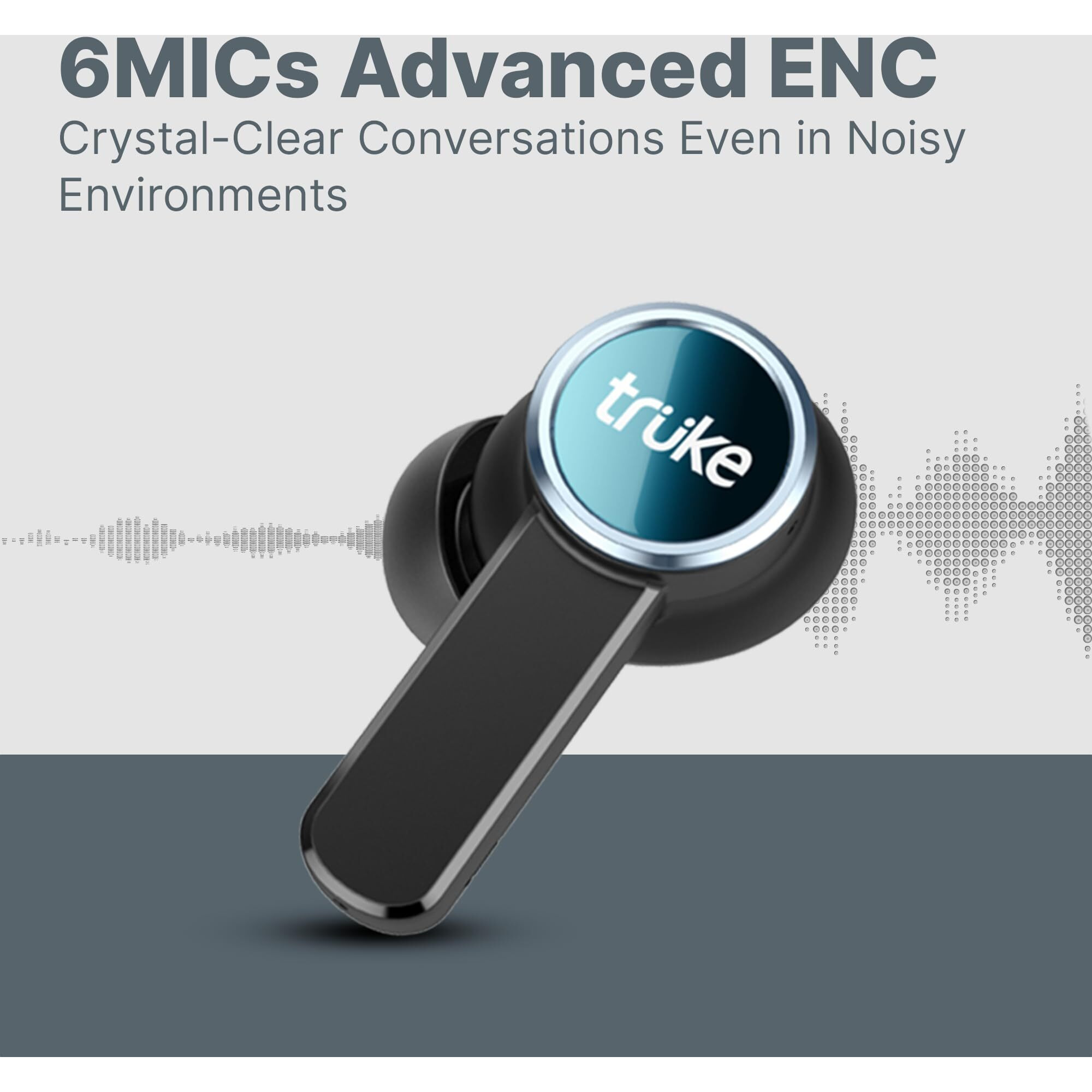 truke [Just Launched Buds Clarity 6 Dual Device Pairing in Ear Earbuds, 6Mic Adv. ENC, 80H Playtime, 35ms Ultra-Low Latency, 13mm Titanium Drivers, 3 EQ Modes, Fast Charge, BT 5.3, IPX5