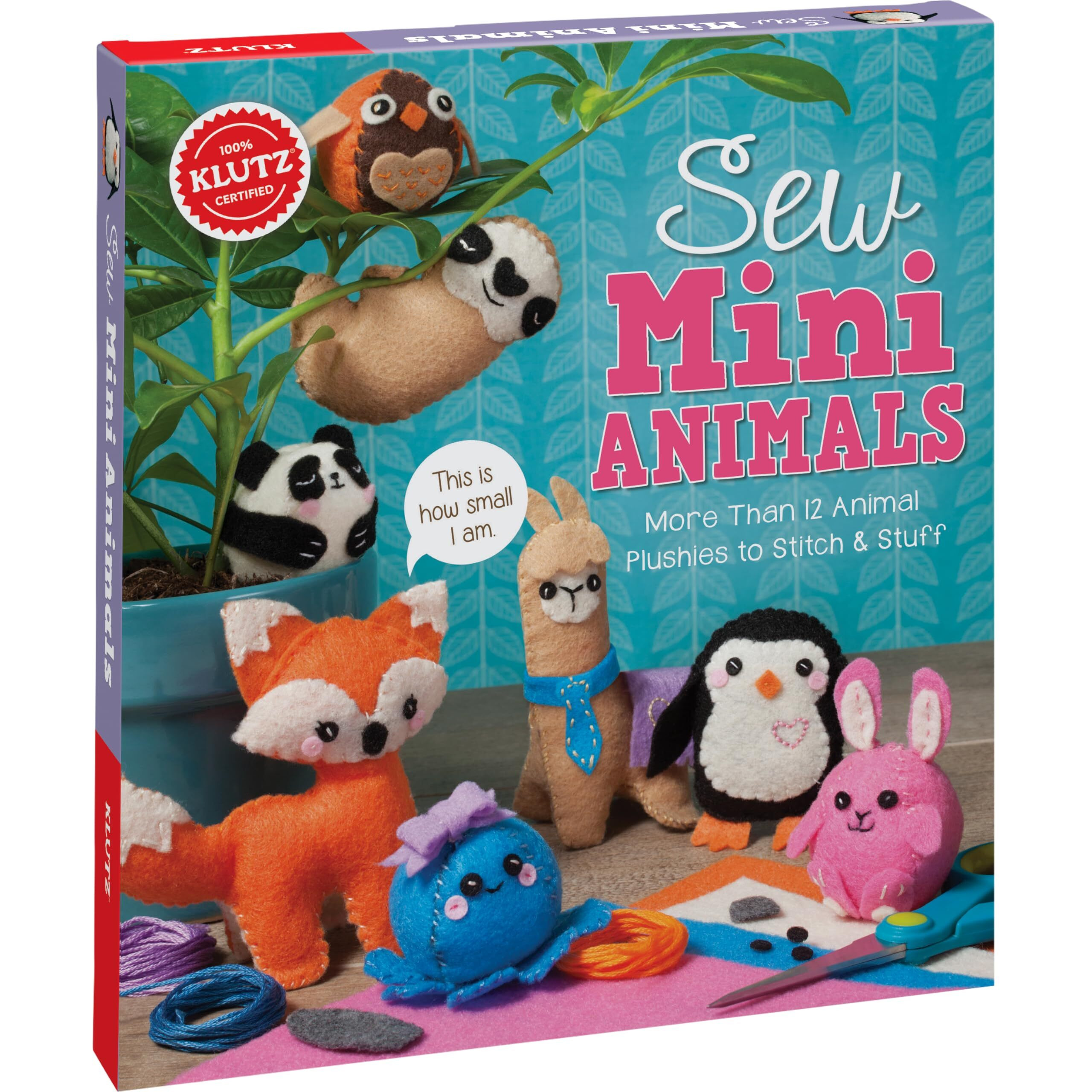 Sew Mini Animals More Than 12 Animal Plushies to Stitch & Stuff (Klutz)