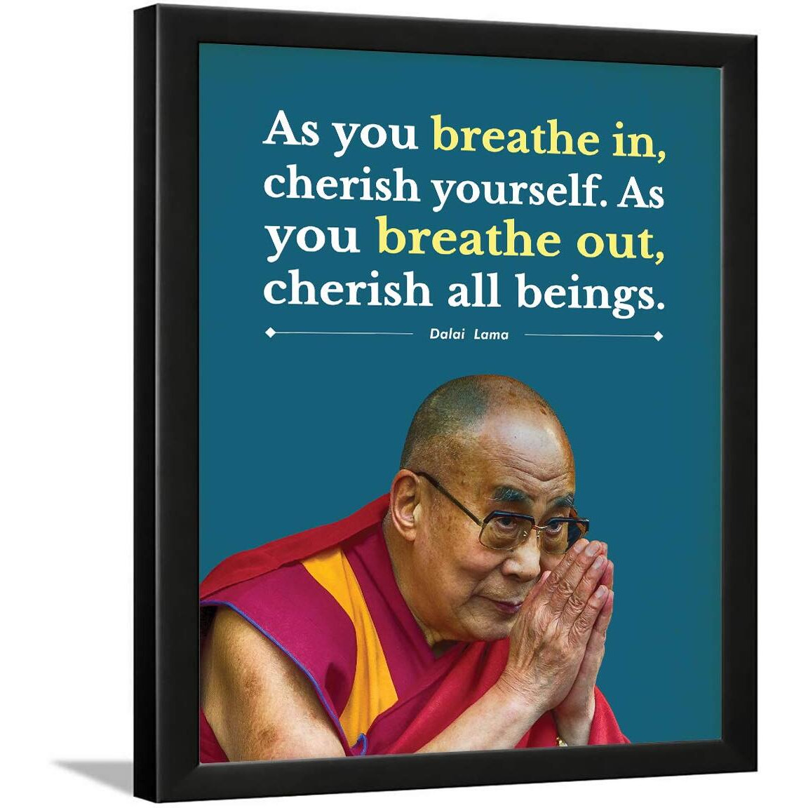 Chaka Chaundh - Dalai Lama Quotes Poster - Motivational Quotes Frames - Poster With Frame - Dalai Lama Frame Wall Hanging  Quotes Wall Frames - (13.5 X 10.5 Inches)