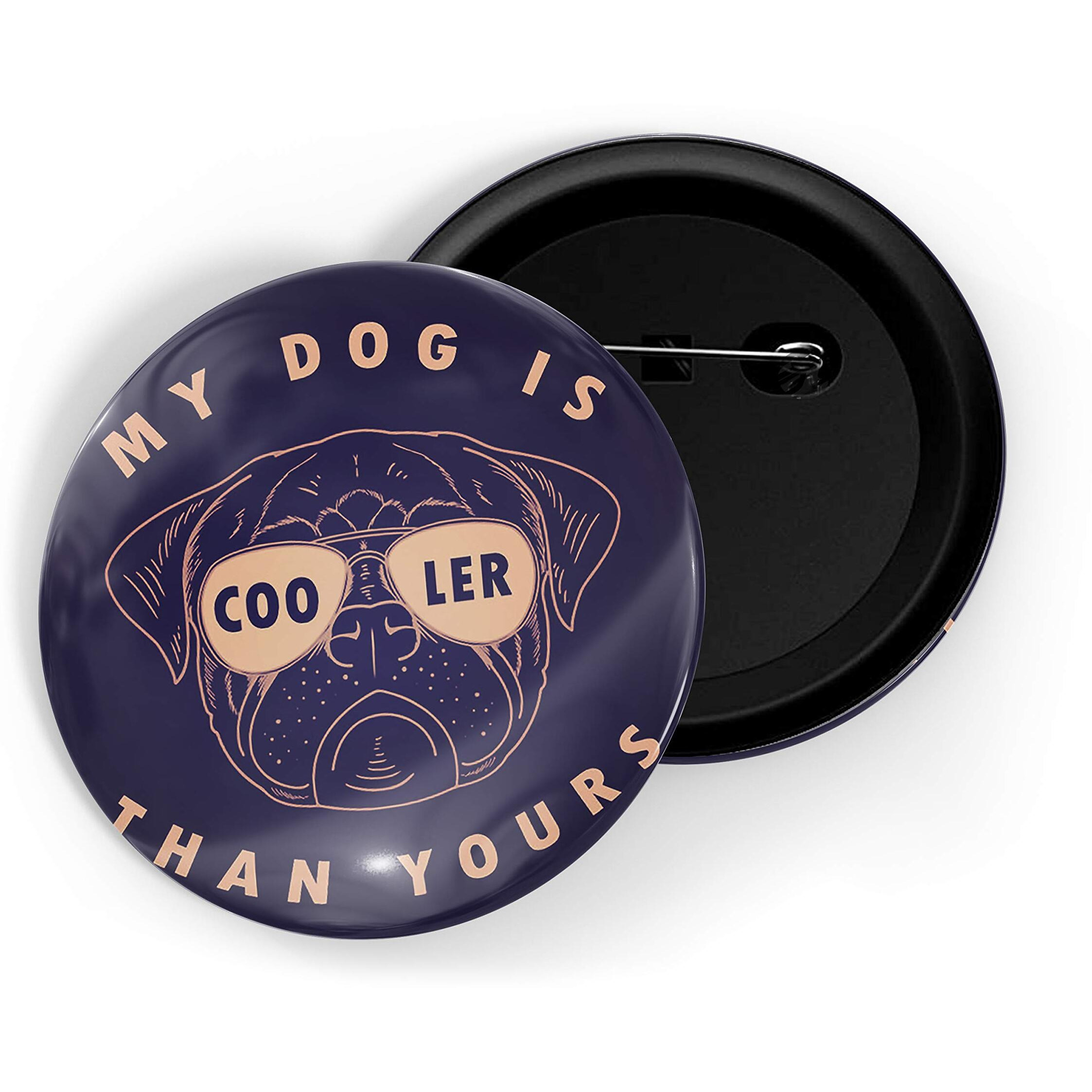 Dhcrafts Blue Color Pin Badges Quotes My Dog Is Cooler Than Yours Glossy Finish Design Pack Of 1