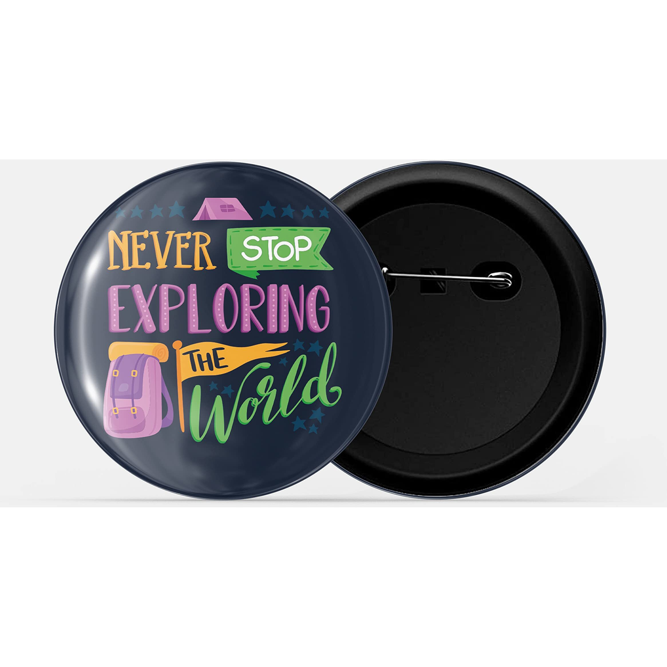 Dhcrafts Pin Badges Black Never Stop Exploring The World Adventure Glossy Finish Design Pack Of 1 (58Mm)
