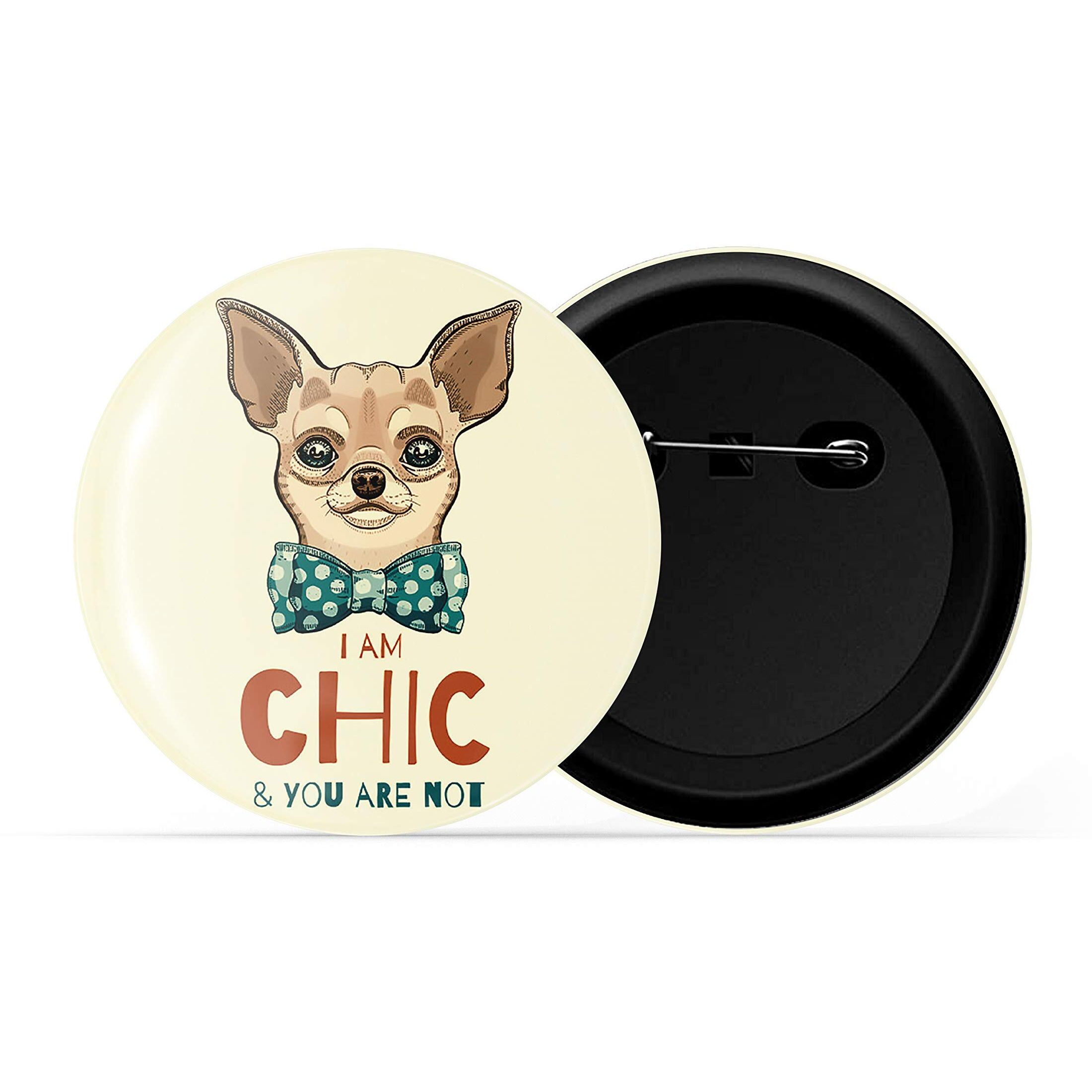 Dhcrafts Yellow Color Pin Badges Quotes I Am Chic & You Are Not Glossy Finish Design Pack Of 1