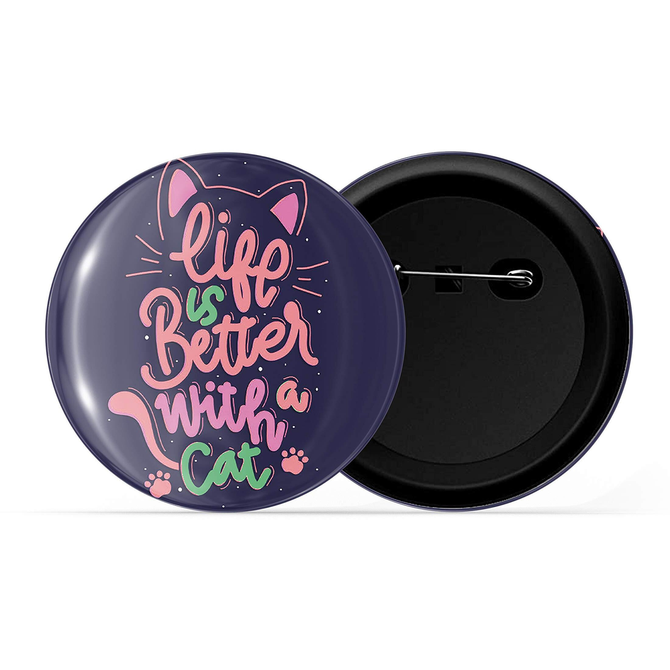 Dhcrafts Blue Color Pin Badges Quotes Life Is Better With A Cat D3 Glossy Finish Design Pack Of 1