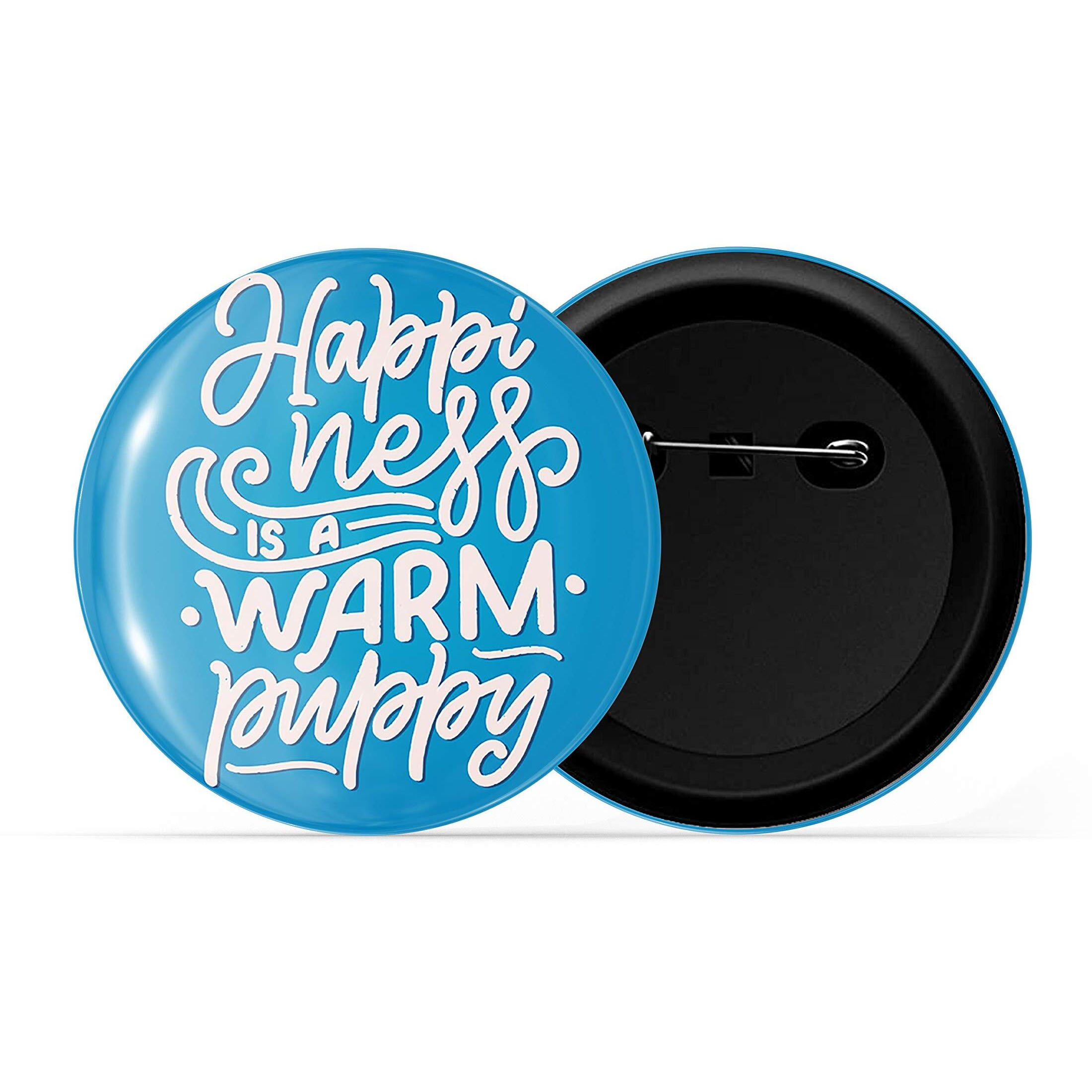 Dhcrafts Blue Color Pin Badges Quotes Happiness Is Warm Puppy Glossy Finish Design Pack Of 1