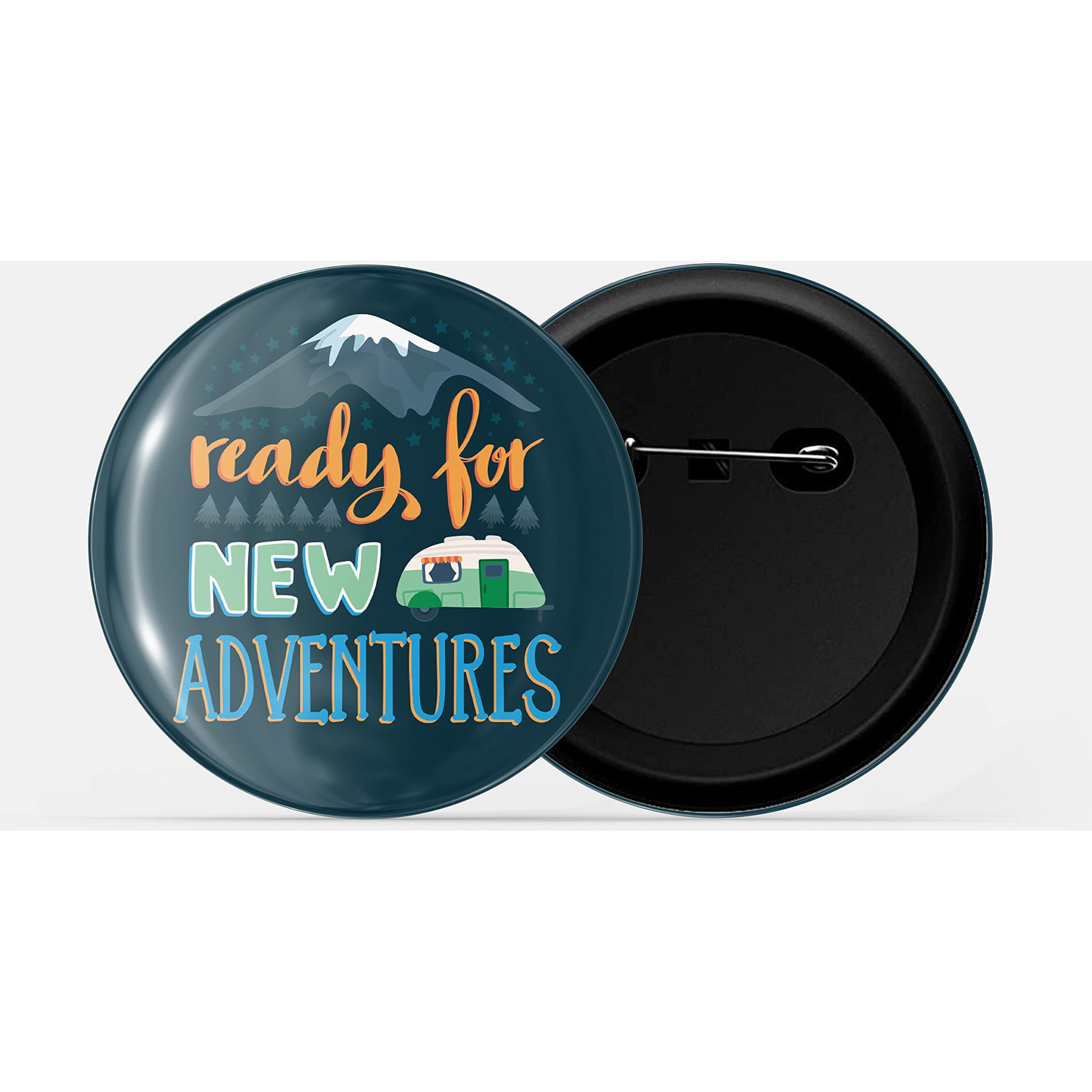 Dhcrafts Pin Badges Blue Ready For New Adventure Adventure Glossy Finish Design Pack Of 1 (58Mm)