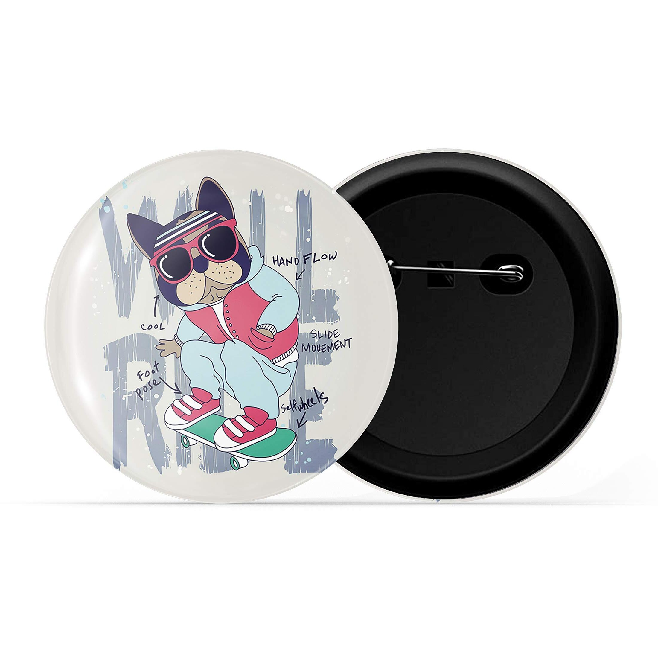 Dhcrafts Grey Color Pin Badges Quotes Will Ride Skating Dog Glossy Finish Design Pack Of 1