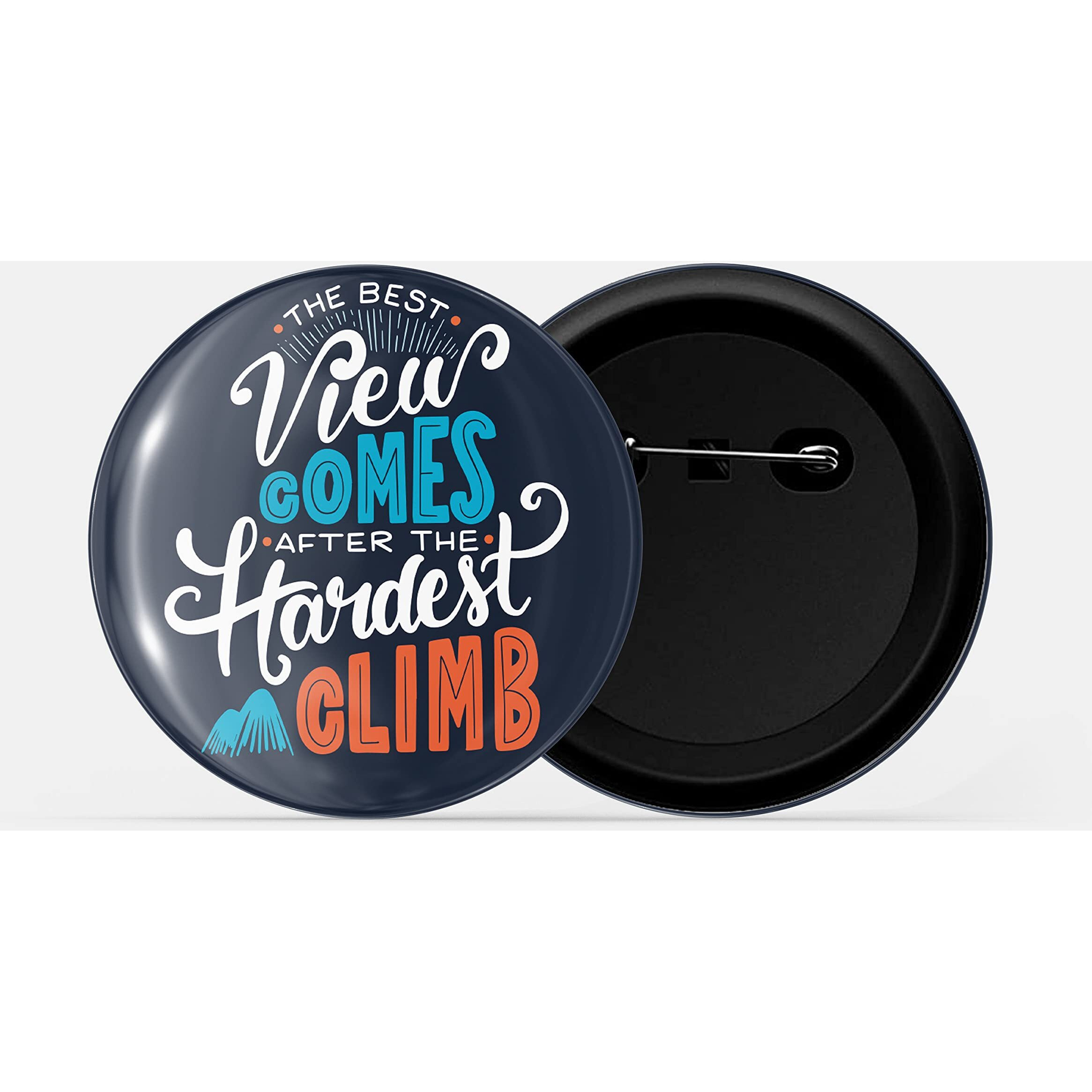 Dhcrafts Pin Badges Black The Best View Comes After The Hardest Climb Adventure Glossy Finish Design Pack Of 1 (58Mm)