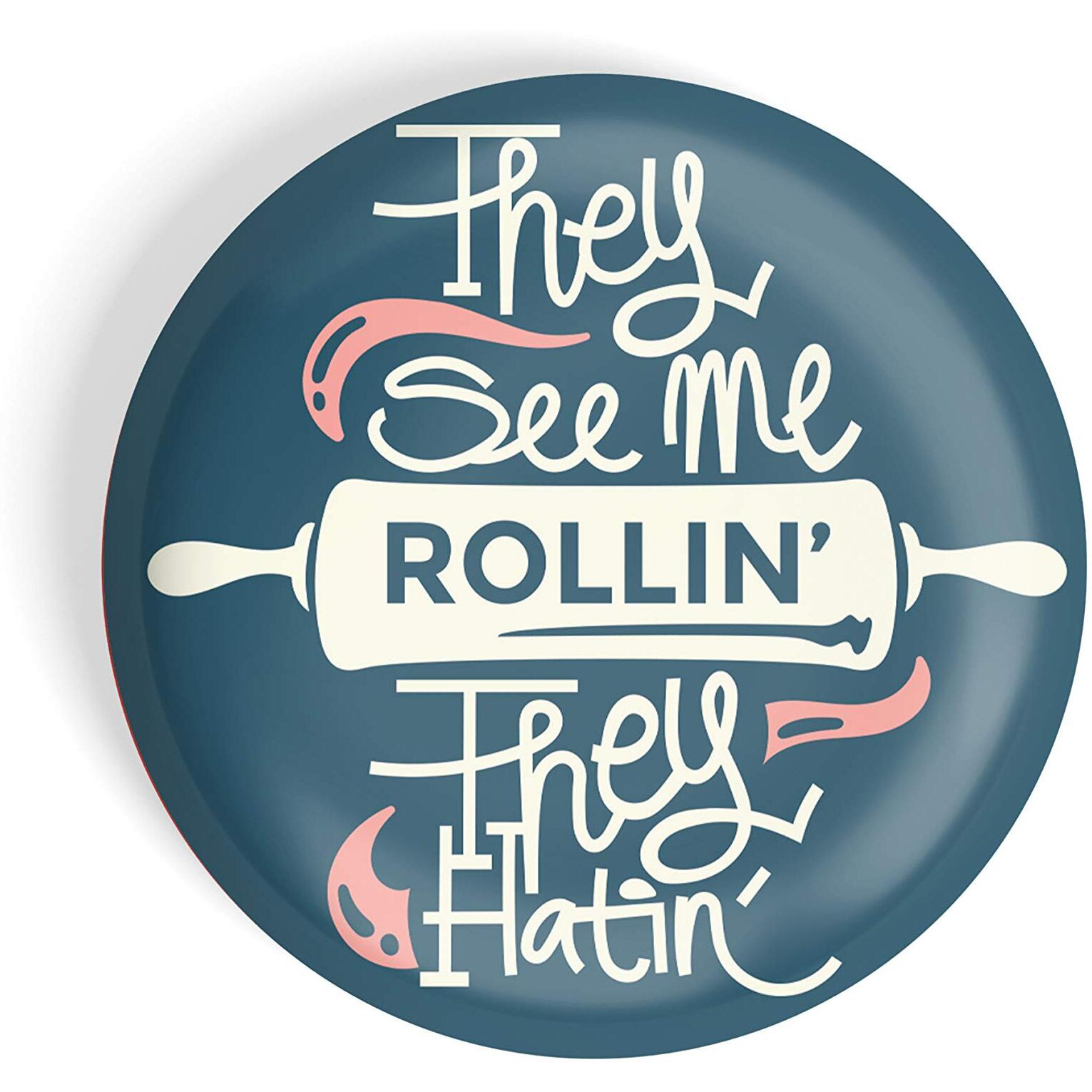 Dhcrafts Pin Badges Blue Food Lovers They See Me Rolling They Flating Glossy Finish Design Pack Of 1