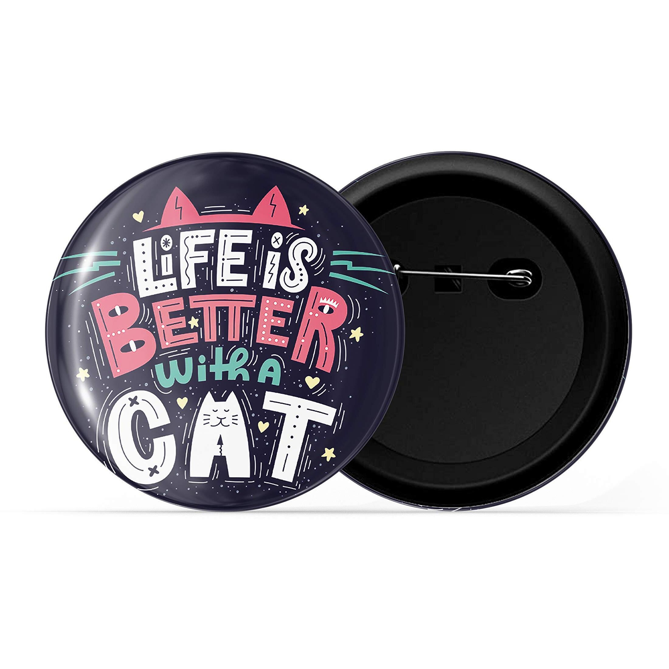 Dhcrafts Black Color Pin Badges Quotes Life Is Better With A Cat D1 Glossy Finish Design Pack Of 1