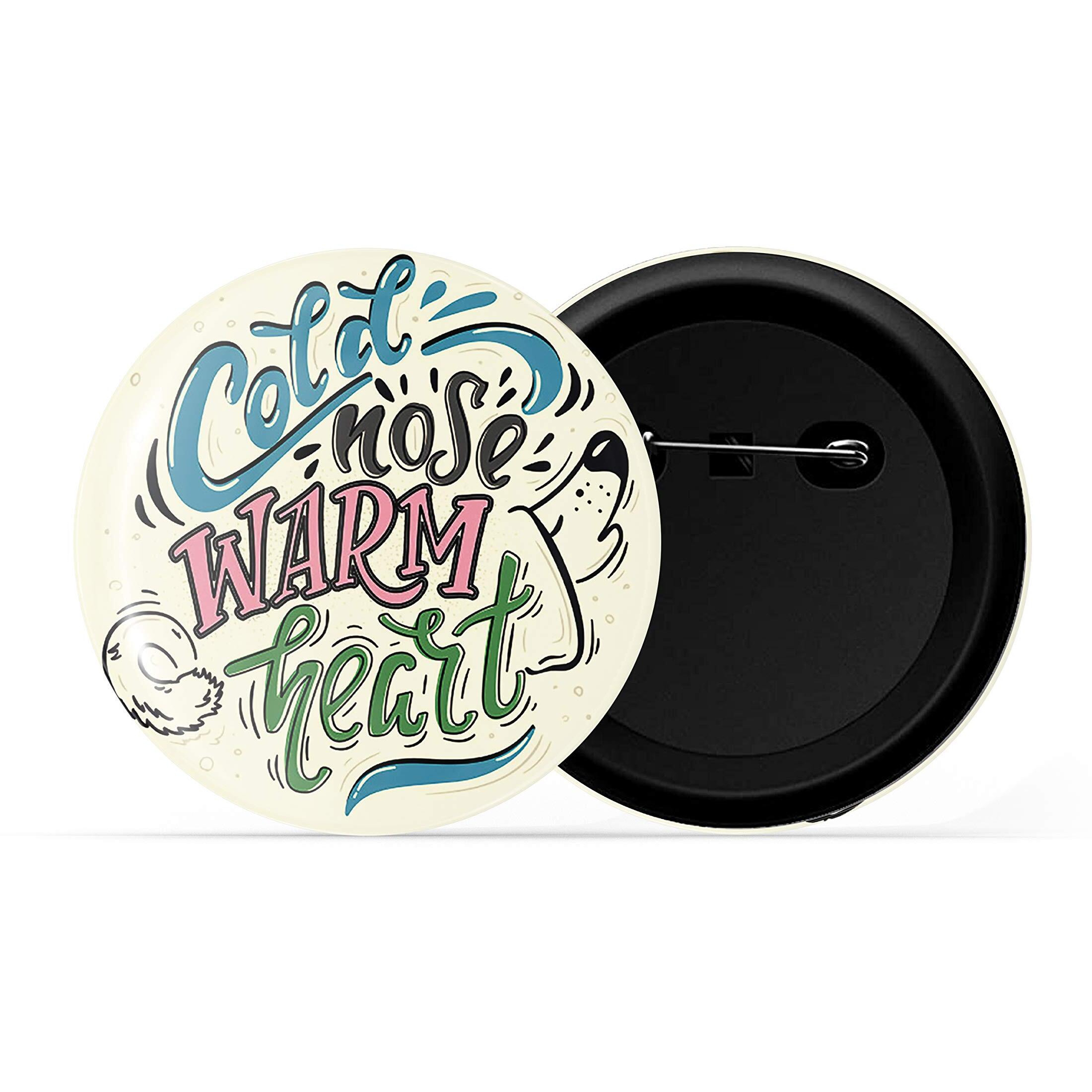 Dhcrafts White Color Pin Badges Quotes Cold Nose Warm Heart D2 Glossy Finish Design Pack Of 1