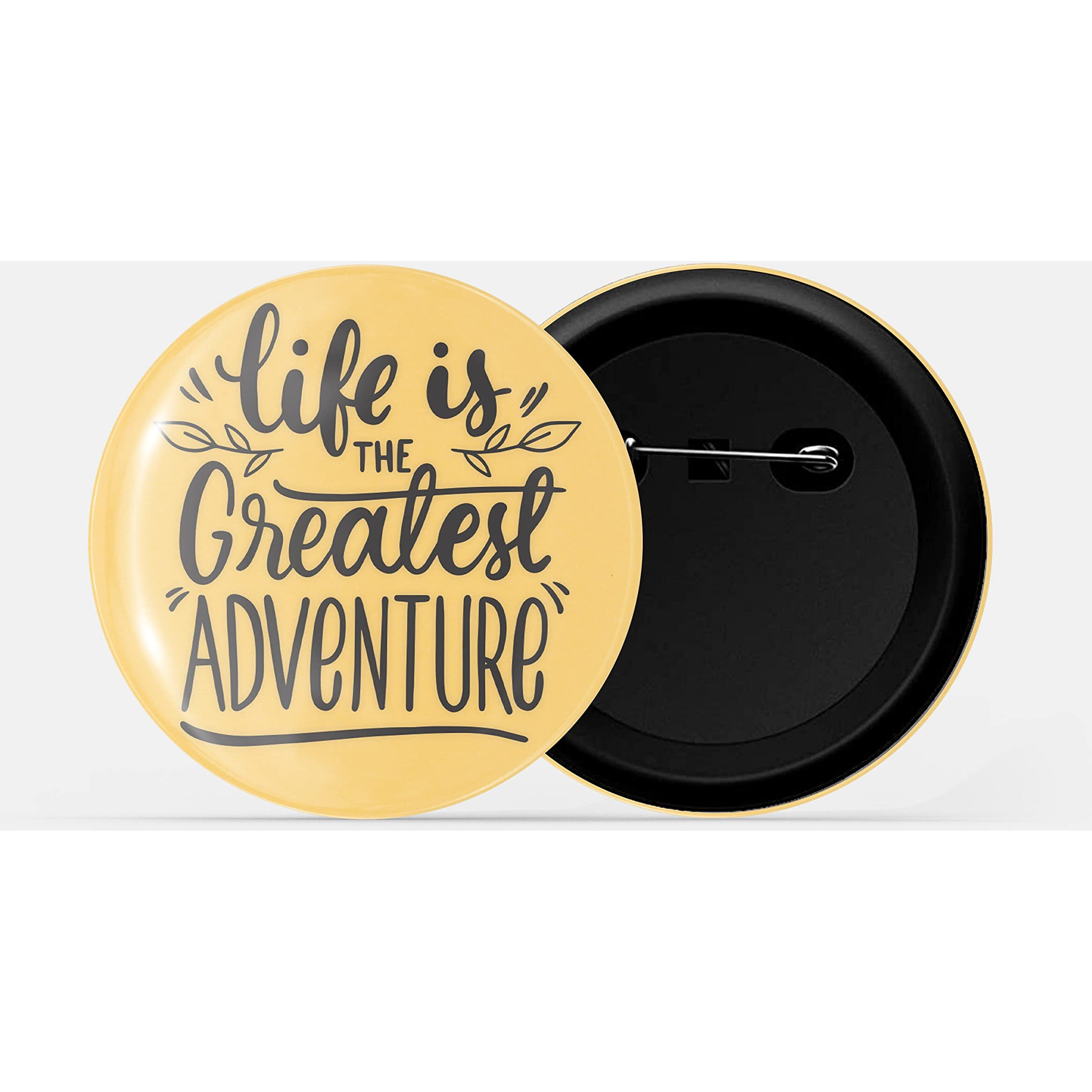 Dhcrafts Pin Badges Yellow Life Is The Greatest Adventure Adventure Glossy Finish Design Pack Of 1 (58Mm)