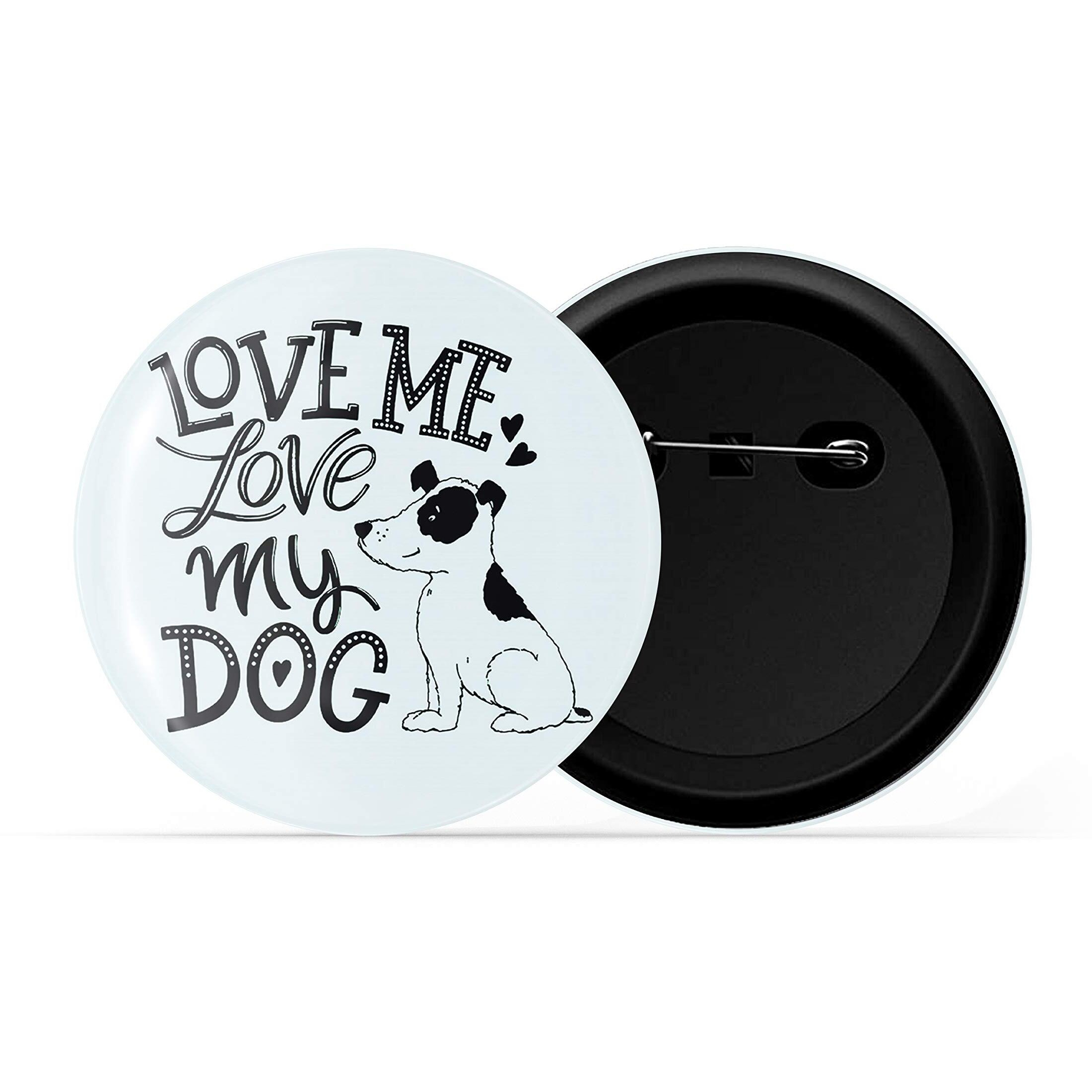 Dhcrafts Blue Color Pin Badges Quotes Love Me Love My Dog Glossy Finish Design Pack Of 1