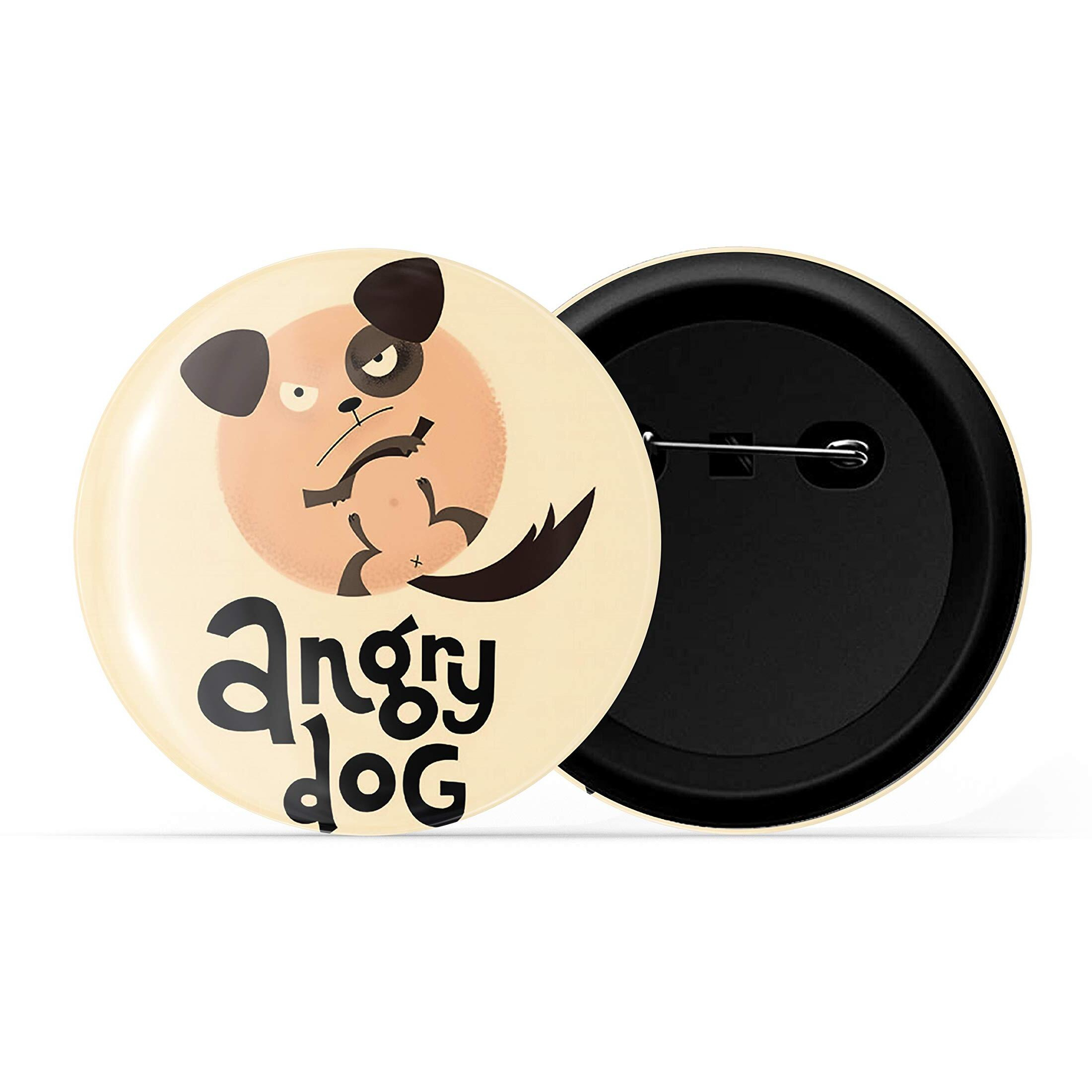 Dhcrafts Brown Color Pin Badges Quotes Angry Dog Glossy Finish Design Pack Of 1