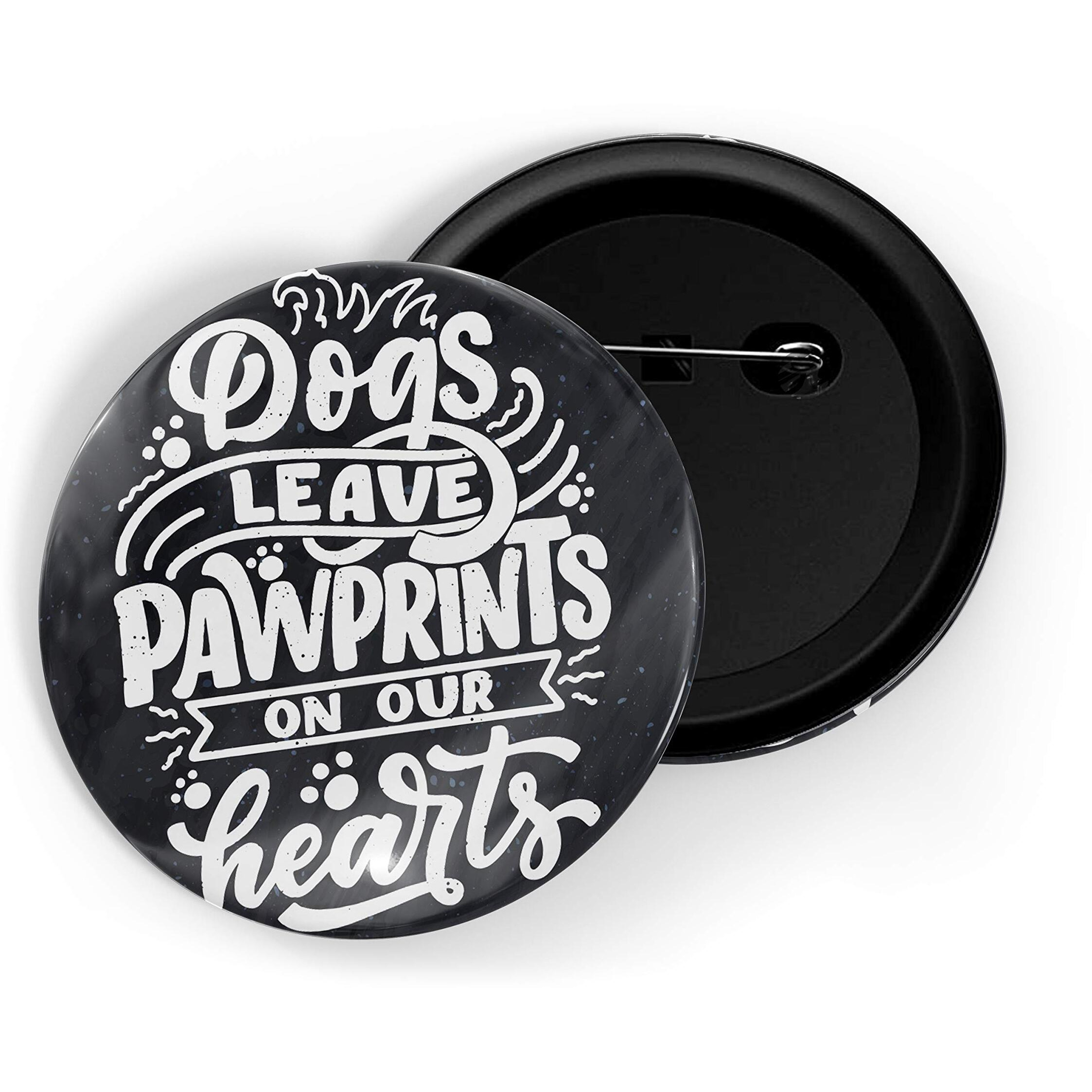 Dhcrafts Pin Badges Quotes Black Dogs Leave Pawprints On Our Hearts Glossy Finish Design Pack Of 1
