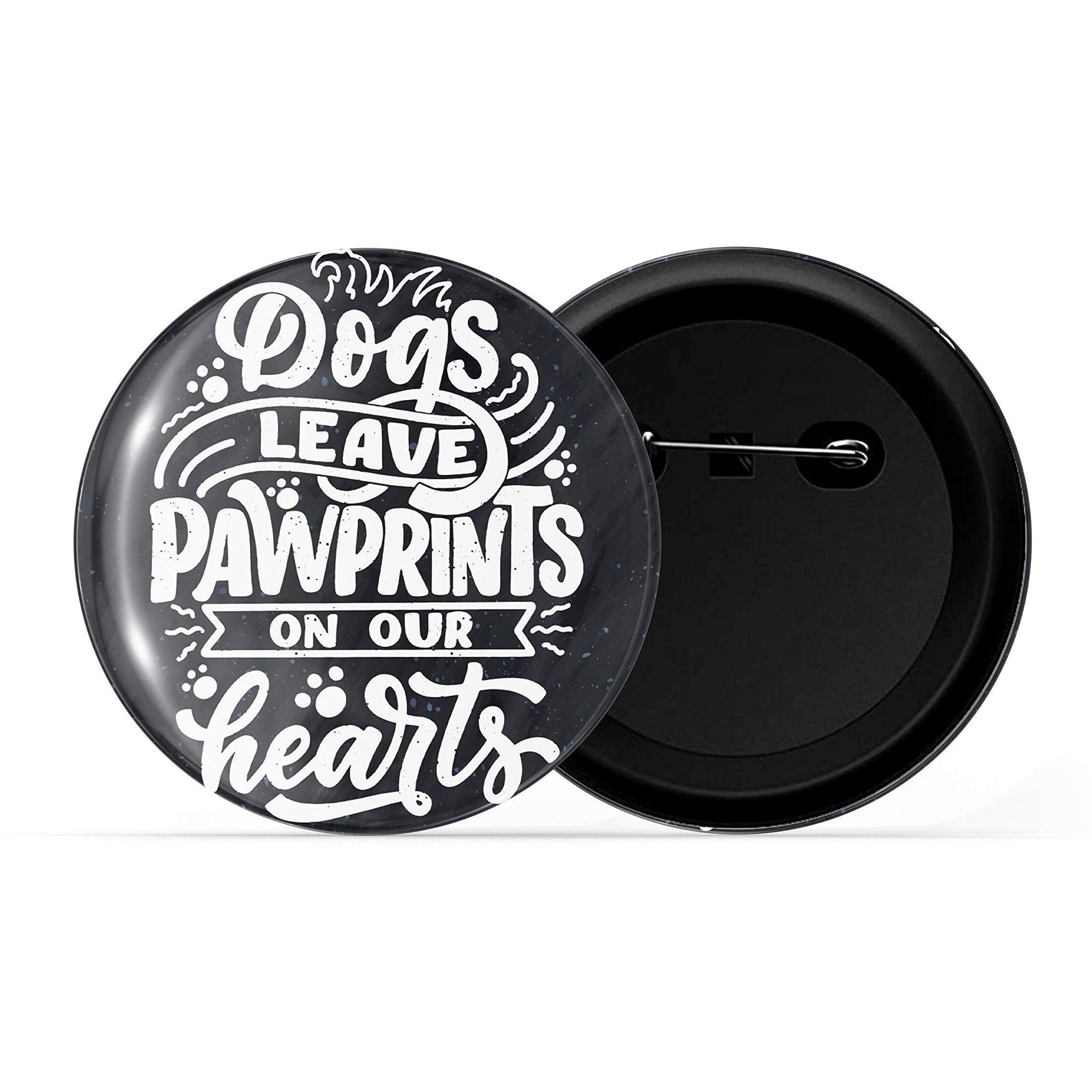 Dhcrafts Pin Badges Quotes Black Dogs Leave Pawprints On Our Hearts Glossy Finish Design Pack Of 1