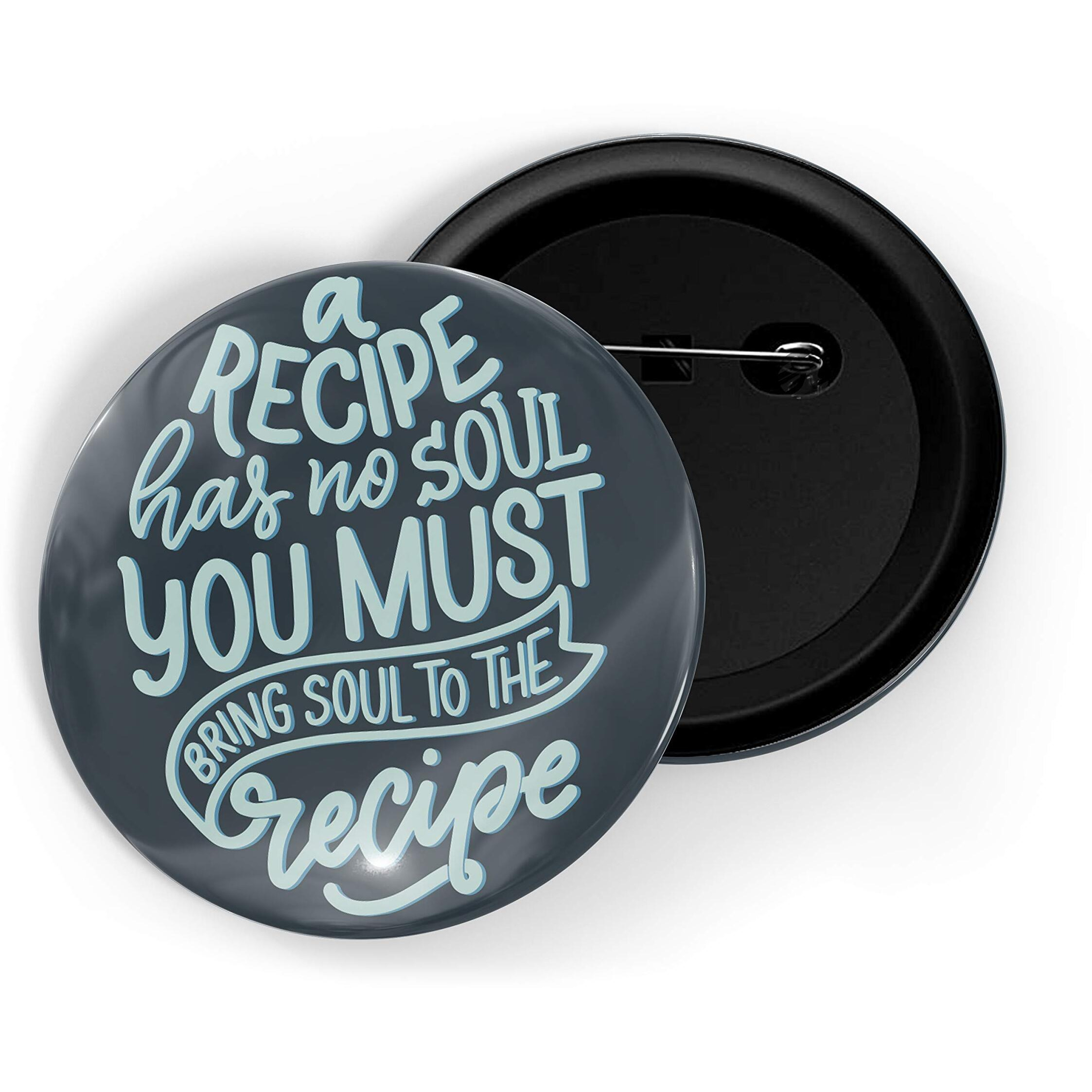 Dhcrafts Pin Badges Blue Food Lovers Recipe Has No Soul You Have To Bring Soul To The Recipe Glossy Finish Design Pack Of 1