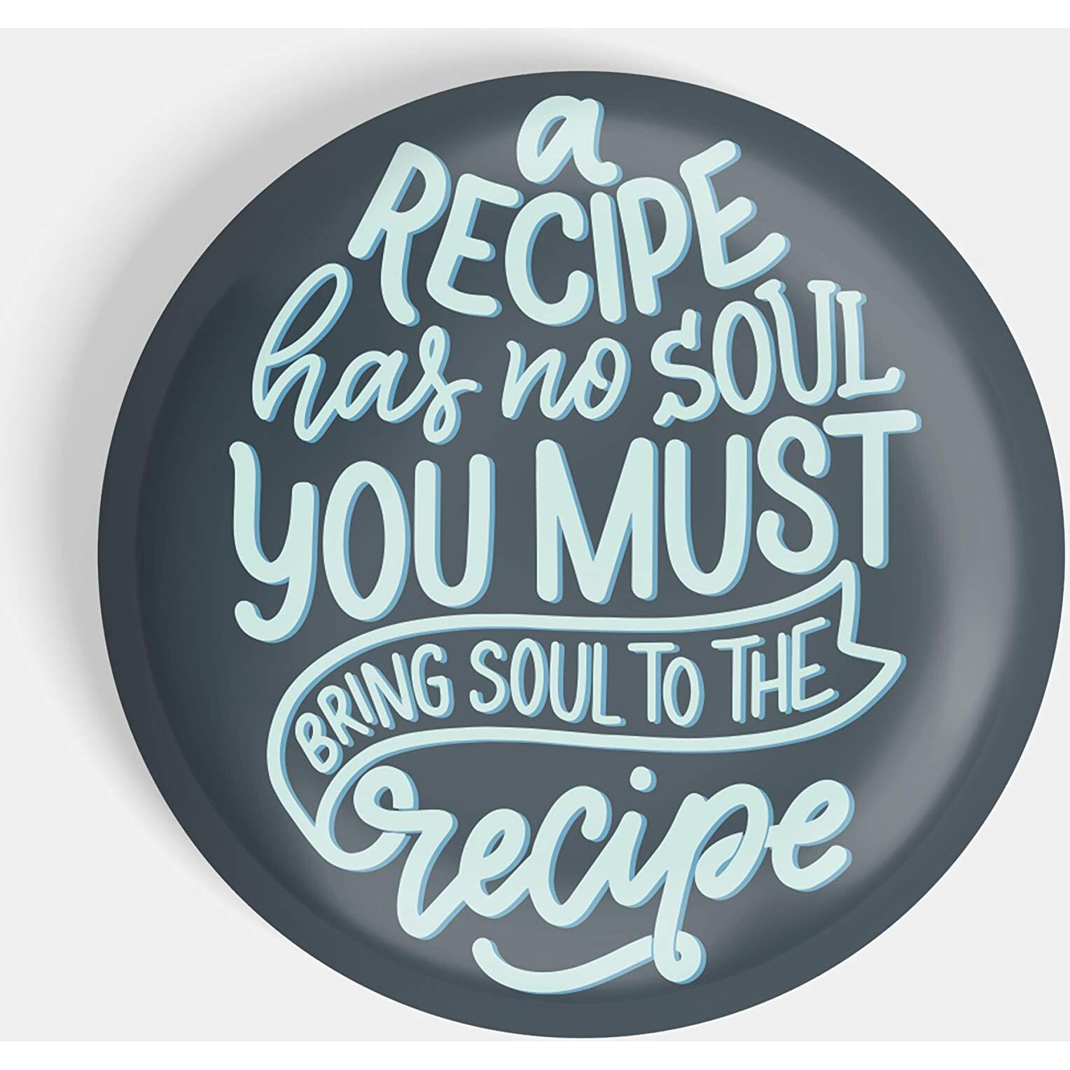 Dhcrafts Pin Badges Blue Food Lovers Recipe Has No Soul You Have To Bring Soul To The Recipe Glossy Finish Design Pack Of 1