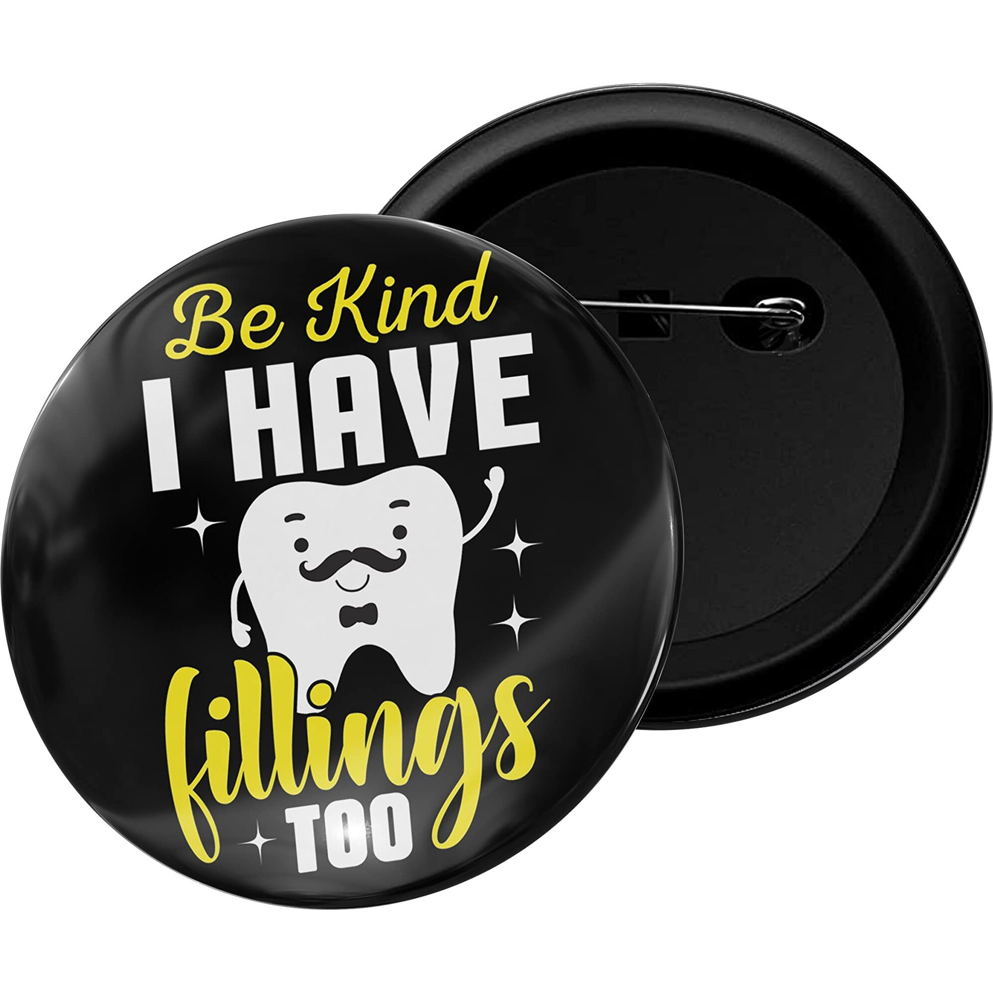 Dhcrafts Pin Badges Be Kind I Have Fillings Too Glossy Finish Design Pack Of 1 (58Mm)